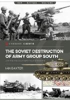 Book Cover for The Soviet Destruction of Army Group South by Ian Baxter