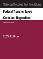 Book Cover for Selected Income Tax Provisions, Federal Transfer Taxes, Code and Regulations, 2022 by Kevin M. Yamamoto