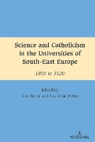 Book Cover for Science and Catholicism in the Universities of South-East Europe by Mihai Dragnea