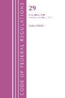 Book Cover for Code of Federal Regulations, TITLE 29 LABOR OSHA 900-1899, Revised as of July 1, 2022 by Office Of The Federal Register (U.S.)