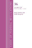 Book Cover for Code of Federal Regulations, Title 36 Parks, Forests, and Public Property 200-299, Revised as of July 1, 2022 by Office Of The Federal Register (U.S.)