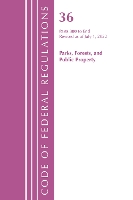 Book Cover for Code of Federal Regulations, Title 36 Parks, Forests, and Public Property 300-End, Revised as of July 1, 2022 by Office Of The Federal Register (U.S.)