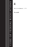 Book Cover for Code of Federal Regulations, Title 04 Accounts, Revised as of January 1, 2023 by Office Of The Federal Register (U.S.)