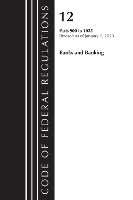 Book Cover for Code of Federal Regulations, Title 12 Banks and Banking 900-1025, Revised as of January 1, 2023 by Office Of The Federal Register (U.S.)