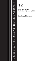 Book Cover for Code of Federal Regulations, Title 12 Banks and Banking 1026 - 1099, Revised as of January 1, 2023 by Office Of The Federal Register (U.S.)