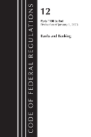 Book Cover for Code of Federal Regulations, Title 12 Banks and Banking 1100-End, Revised as of January 1, 2023 by Office Of The Federal Register (U.S.)