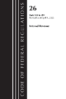 Book Cover for Code of Federal Regulations, Title 26 Internal Revenue 300-499, 2023 by Office of the Federal Register U S 