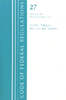 Book Cover for Code of Federal Regulations, Title 27 Alcohol Tobacco Products and Firearms 1-39, Revised as of April 1, 2021 by Office Of The Federal Register (U.S.)