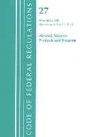 Book Cover for Code of Federal Regulations, Title 27 Alcohol Tobacco Products and Firearms 40-399, Revised as of April 1, 2021 by Office Of The Federal Register (U.S.)