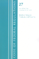 Book Cover for Code of Federal Regulations, Title 27 Alcohol Tobacco Products and Firearms 400-End, Revised as of April 1, 2021 by Office Of The Federal Register (U.S.)