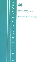 Book Cover for Code of Federal Regulations, Title 40 Protection of the Environment 100-135, Revised as of July 1, 2021 by Office Of The Federal Register US