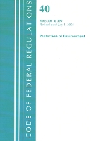 Book Cover for Code of Federal Regulations, Title 40 Protection of the Environment 300-399, Revised as of July 1, 2021 by Office Of The Federal Register (U.S.)