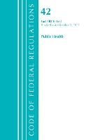 Book Cover for Code of Federal Regulations, Title 42 Public Health 482-End, Revised as of October 1, 2021 by Office Of The Federal Register (U.S.)