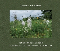 Book Cover for Eugene Richards: Remembrance Garden by Eugene Richards