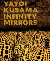 Book Cover for Yayoi Kusama: Infinity Mirrors by Yayoi Kusama