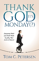 Book Cover for Thank God It’s Monday(?) by Tom C Petersen