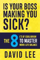 Book Cover for Is Your Boss Making You Sick? by David Lee