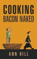 Book Cover for Cooking Bacon Naked by Ann Hill