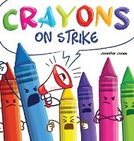 Book Cover for Crayons on Strike by Jennifer Jones