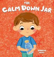 Book Cover for The Calm Down Jar by Jennifer Jones