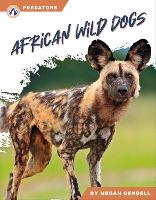 Book Cover for African Wild Dogs by Megan Gendell
