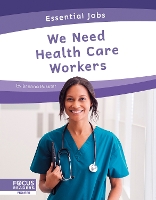 Book Cover for Essential Jobs: We Need Health Care Workers by Brienna Rossiter