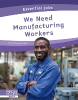 Book Cover for Essential Jobs: We Need Manufacturing Workers by Brienna Rossiter