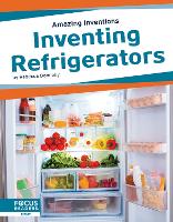 Book Cover for Amazing Inventions: Inventing Refrigerators by Rebecca Donnelly