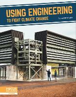 Book Cover for Using Engineering to Fight Climate Change by Susan Wroble