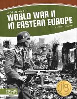 Book Cover for World War II in Eastern Europe by Tristan Poehlmann