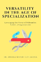 Book Cover for Versatility in the Age of Specialization by Angela Cotellessa
