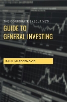 Book Cover for The Corporate Executive's Guide to General Investing by Paul Mladjenovic