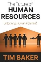 Book Cover for The Future of Human Resources by Tim Baker