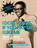 Book Cover for I Don't Care If You Like Me, I Like Me by Bernie Mac, Rhonda R. McCullough, Sinbad, Lil Rei Howery