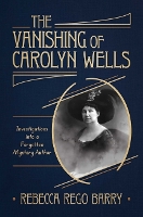 Book Cover for The Vanishing of Carolyn Wells by Rebecca Rego Barry