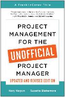 Book Cover for Project Management for the Unofficial Project Manager (Updated and Revised Edition) by Kory Kogon, Suzette Blakemore
