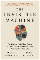 Book Cover for The Invisible Machine by Eugene, MD Lipov, Jamie Mustard, Holly Lorincz