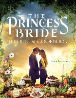 Book Cover for The Princess Bride: The Official Cookbook by Jenn Fujikawa