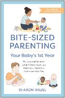 Book Cover for Bite-Sized Parenting: Your Baby's First Year by Sharon Mazel