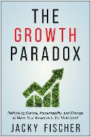 Book Cover for The Growth Paradox Rethinking Control, Accountability, and Change to Move Your Business to the Next Level by Jacky Fischer