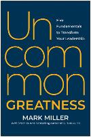 Book Cover for Uncommon Greatness by Mark Miller