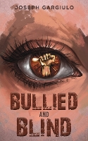 Book Cover for Bullied and Blind by Joseph Gargiulo