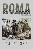 Book Cover for Roma in Canada (1997-2020) by Paul St Clair