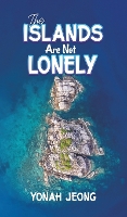 Book Cover for The Islands Are Not Lonely by Yonah Jeong