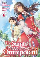 Book Cover for The Saint's Magic Power is Omnipotent (Light Novel) Vol. 6 by Yuka Tachibana