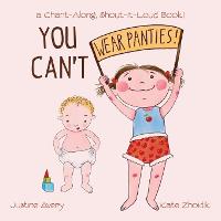 Book Cover for You Can't Wear Panties! a Chant-Along, Shout-It-Loud Book! by Justine Avery