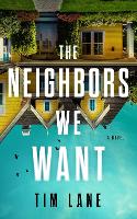 Book Cover for The Neighbors We Want by Tim Lane