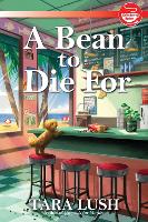 Book Cover for A Bean To Die For by Tara Lush