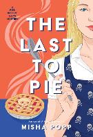 Book Cover for The Last To Pie by Misha Popp