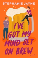 Book Cover for I've Got My Mind Set On Brew by Stephanie Jayne